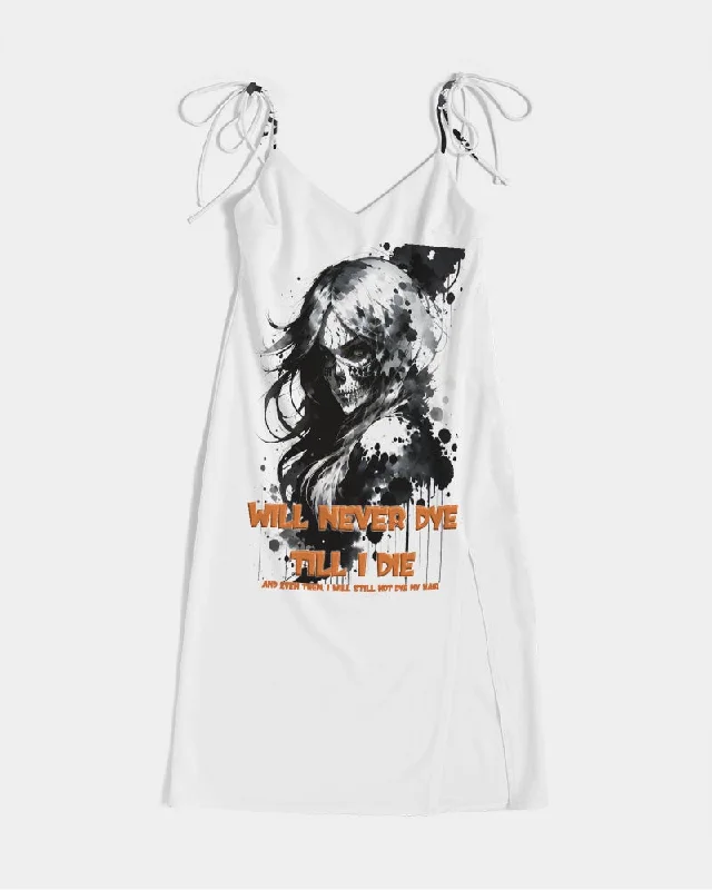 Will not dye till I die Women's Tie Strap Split Dress